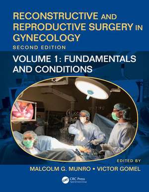 Reconstructive and Reproductive Surgery in Gynecology, Second Edition: Volume 1: Fundamentals and Conditions de Malcolm G. Munro