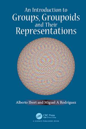 An Introduction to Groups, Groupoids and Their Representations de Alberto Ibort