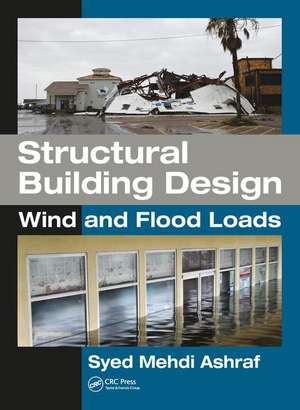 Structural Building Design: Wind and Flood Loads de Syed Mehdi Ashraf