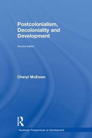 Postcolonialism, Decoloniality and Development de Cheryl McEwan