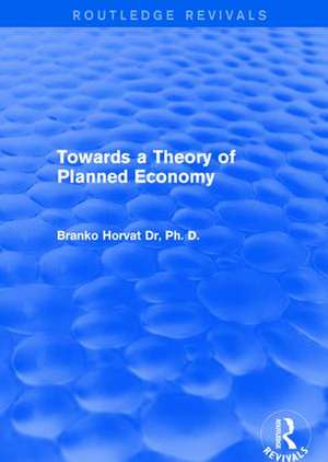 Towards a Theory of Planned Economy de Branko Horvat