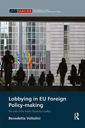 Lobbying in EU Foreign Policy-making: The case of the Israeli-Palestinian conflict de Benedetta Voltolini