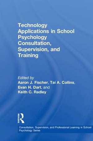 Technology Applications in School Psychology Consultation, Supervision, and Training de Aaron J. Fischer