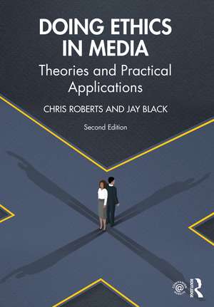 Doing Ethics in Media: Theories and Practical Applications de Chris Roberts