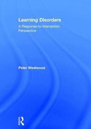 Learning Disorders: A Response-to-Intervention Perspective de Peter Westwood