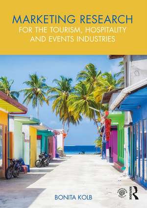 Marketing Research for the Tourism, Hospitality and Events Industries de Bonita Kolb