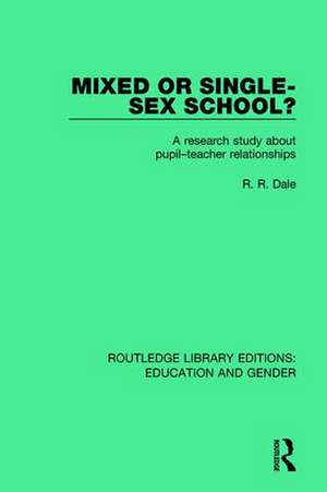 Mixed or Single-sex School?: A Research Study in Pupil-Teacher Relationships de R. R. Dale