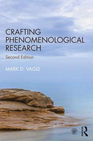 Crafting Phenomenological Research de Mark D. Vagle