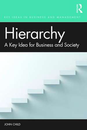 Hierarchy: A Key Idea for Business and Society de John Child