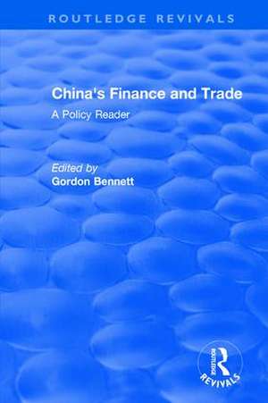 Reival: China's Finance and Trade: A Policy Reader (1978): A Policy Reader de Gordon A. Bennett