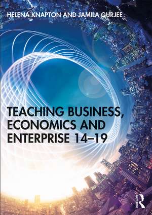 Teaching Business, Economics and Enterprise 14-19 de Helena Knapton