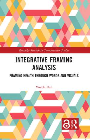 Integrative Framing Analysis: Framing Health through Words and Visuals de Viorela Dan