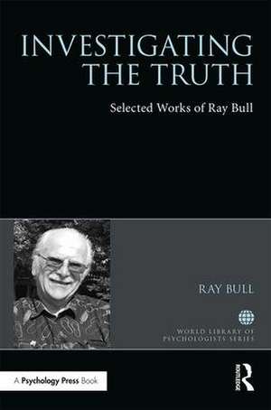 Investigating the Truth: Selected Works of Ray Bull de Ray Bull