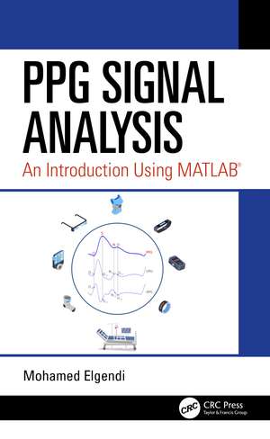 PPG Signal Analysis: An Introduction Using MATLAB® de Mohamed Elgendi