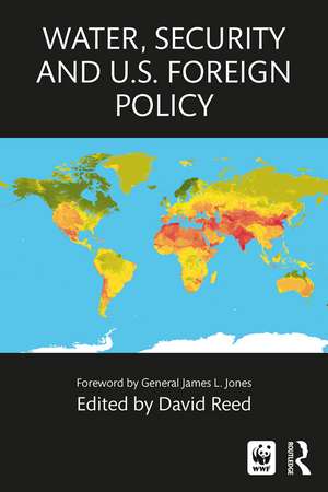 Water, Security and U.S. Foreign Policy de David Reed