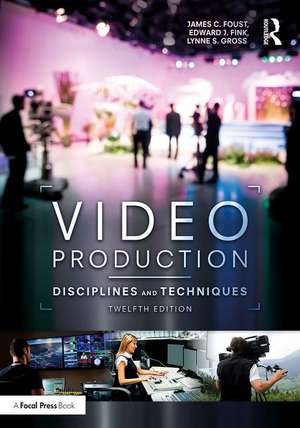 Video Production: Disciplines and Techniques de James C. Foust