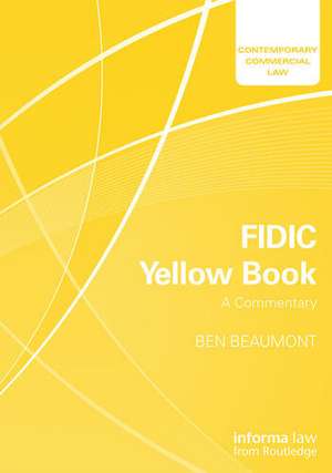 FIDIC Yellow Book: A Commentary de Ben Beaumont