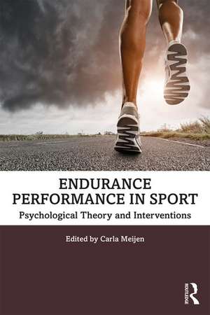 Endurance Performance in Sport: Psychological Theory and Interventions de Carla Meijen