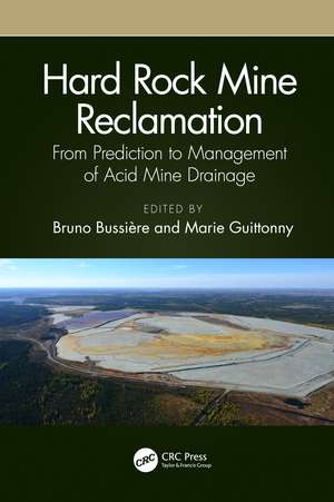 Hard Rock Mine Reclamation: From Prediction to Management of Acid Mine Drainage de Bruno Bussière