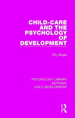 Child-Care and the Psychology of Development de Elly Singer