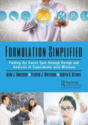 Formulation Simplified: Finding the Sweet Spot through Design and Analysis of Experiments with Mixtures de Mark J. Anderson