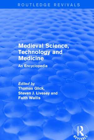 Routledge Revivals: Medieval Science, Technology and Medicine (2006): An Encyclopedia de Thomas Glick