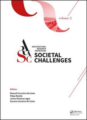 Architectural Research Addressing Societal Challenges Volume 2: Proceedings of the EAAE ARCC 10th International Conference (EAAE ARCC 2016), 15-18 June 2016, Lisbon, Portugal de Manuel Jorge Rodrigues Couceiro da Costa