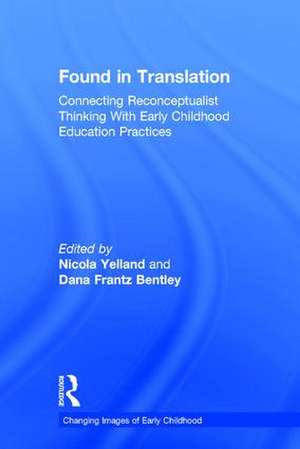 Found in Translation: Connecting Reconceptualist Thinking with Early Childhood Education Practices de Nicola Yelland