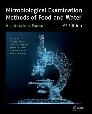 Microbiological Examination Methods of Food and Water: A Laboratory Manual, 2nd Edition de Neusely da Silva