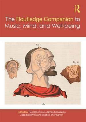 The Routledge Companion to Music, Mind, and Well-being de Penelope Gouk