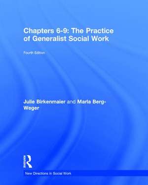 The Practice of Generalist Social Work: Chapters 6-9 de Marla Berg-Weger