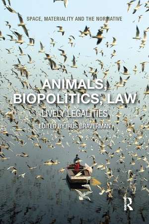 Animals, Biopolitics, Law: Lively Legalities de Irus Braverman