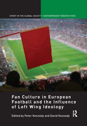 Fan Culture in European Football and the Influence of Left Wing Ideology de Peter Kennedy