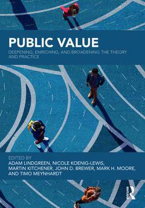 Public Value: Deepening, Enriching, and Broadening the Theory and Practice de Adam Lindgreen