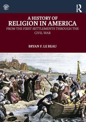 A History of Religion in America de Bryan Le Beau