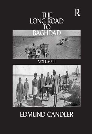 The Long Road Baghdad: Volume 2 de Edmund Candler