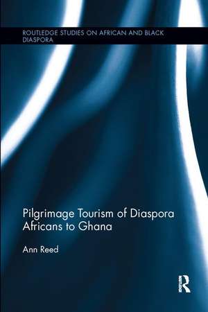 Pilgrimage Tourism of Diaspora Africans to Ghana de Ann Reed