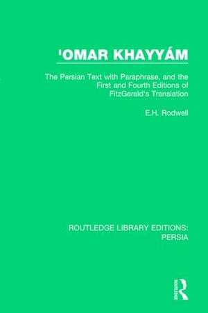 'Omar Khayyám: The Persian Text with Paraphrase, and the First and Fourth Editions of Fitzgerald's Translation de E.H. Rodwell