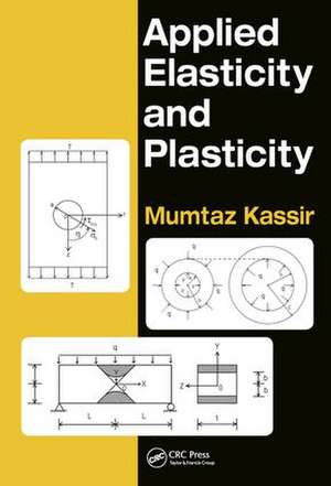 Applied Elasticity and Plasticity de Mumtaz Kassir