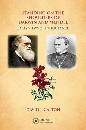 Standing on the Shoulders of Darwin and Mendel: Early Views of Inheritance de David J. Galton