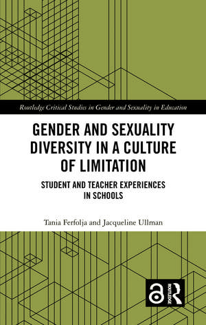 Gender and Sexuality Diversity in a Culture of Limitation: Student and Teacher Experiences in Schools de Tania Ferfolja