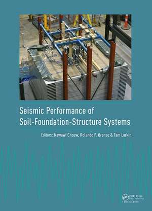 Seismic Performance of Soil-Foundation-Structure Systems: Selected Papers from the International Workshop on Seismic Performance of Soil-Foundation-Structure Systems, Auckland, New Zealand, 21-22 November 2016 de Nawawi Chouw