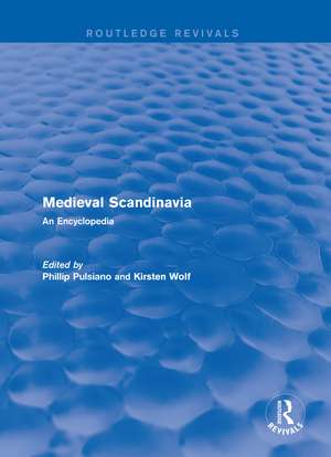 Routledge Revivals: Medieval Scandinavia (1993): An Encyclopedia de Phillip Pulsiano