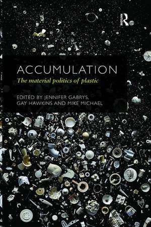 Accumulation: The Material Politics of Plastic de Jennifer Gabrys