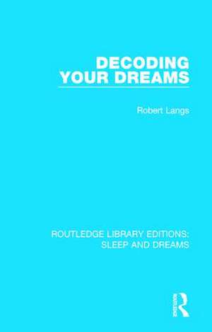 Decoding Your Dreams: A Revolutionary Technique for Understanding Your Dreams de Robert Langs