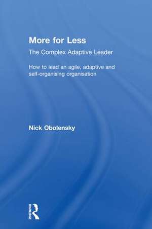 More for Less: The Complex Adaptive Leader de Nick Obolensky