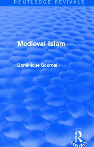 Routledge Revivals: Medieval Islam (1979) de Dominique Sourdel