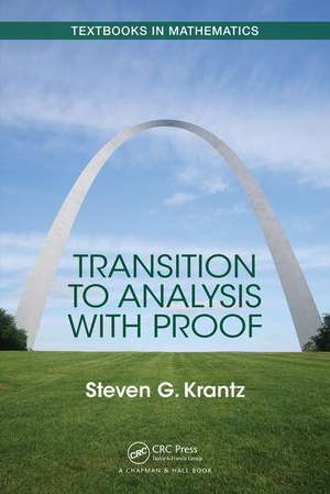 Transition to Analysis with Proof de Steven Krantz