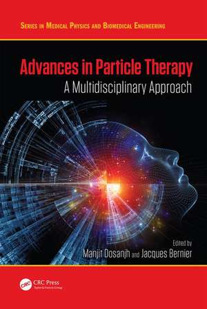 Advances in Particle Therapy: A Multidisciplinary Approach de Manjit Dosanjh