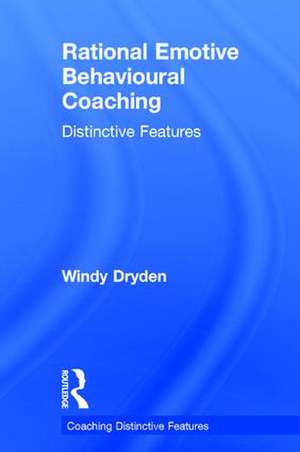 Rational Emotive Behavioural Coaching: Distinctive Features de Windy Dryden